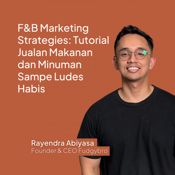 F&B Marketing Strategies: Tutorial Jualan Makanan dan Minuman Sampe Ludes Habis (Produk Video)