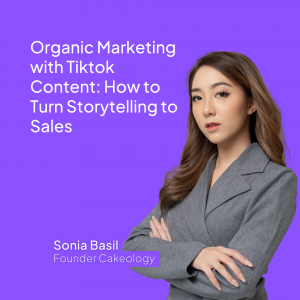 Organic Marketing with Tiktok Content: How to Turn Storytelling to Sales (Produk Video)