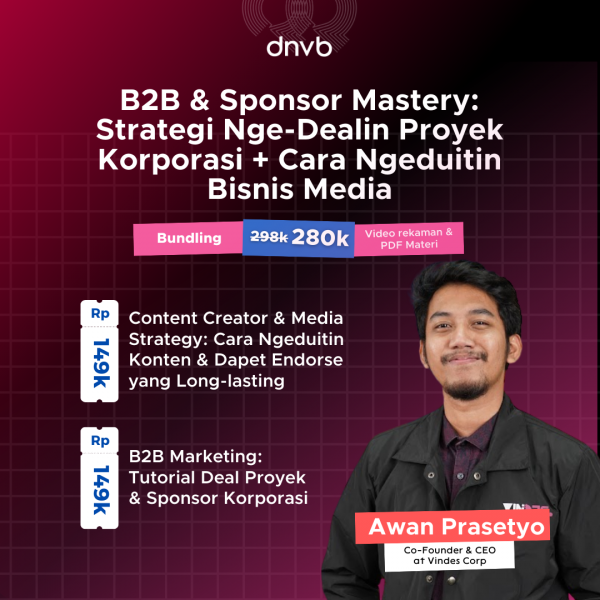 B2B & Sponsor Mastery: Strategi Nge-Dealin Proyek Korporasi + Cara Ngeduitin Bisnis Media (Bundling)