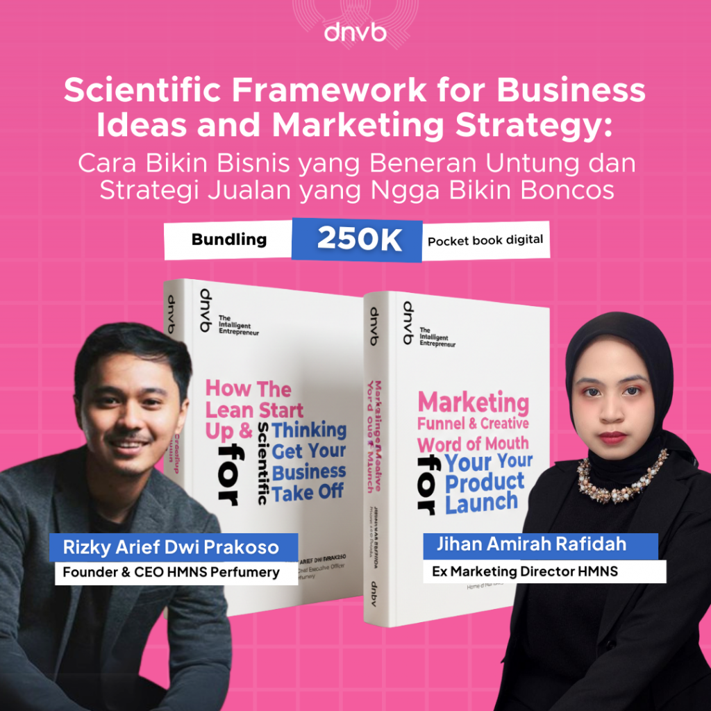 Scientific Framework for Business Ideas and Marketing Strategy: Cara Bikin Bisnis yang Beneran Untung dan Strategi Jualan yang Ngga Bikin Boncos (Pocketbook)