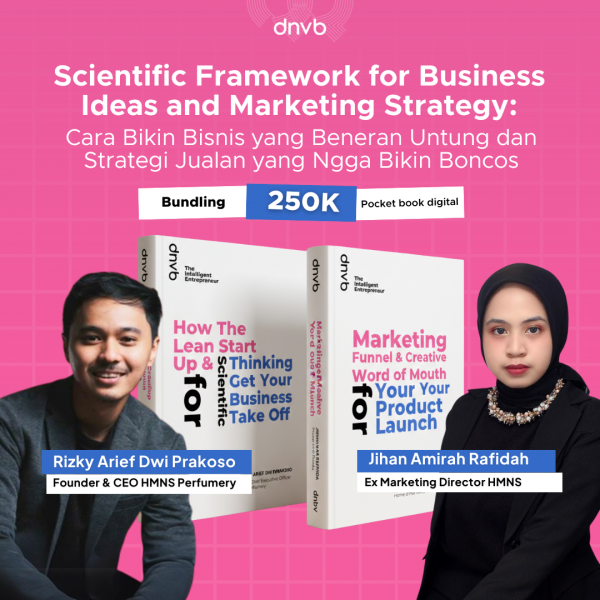 Scientific Framework for Business Ideas and Marketing Strategy: Cara Bikin Bisnis yang Beneran Untung dan Strategi Jualan yang Ngga Bikin Boncos (Pocketbook)